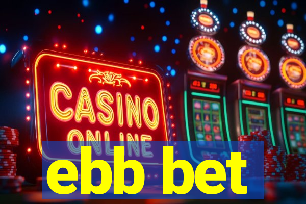 ebb bet